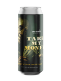 Take My Money Hazy IPA - 4PK/16 oz cans